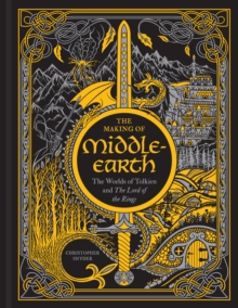Image for The Making of Middle-Earth: The Worlds of Tolkien and The Lord of the Rings