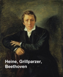 Image for Heine, Grillparzer, Beethoven