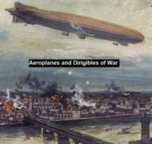 Image for Aeroplanes and Dirigibles of War
