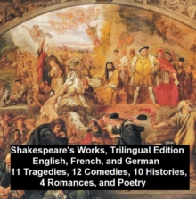 Image for Shakespeare's Works, Trilingual Edition (in English, French and German), 11 Tragedies, 12 Comedies, 10 Histories, 4 Romances, Poetry