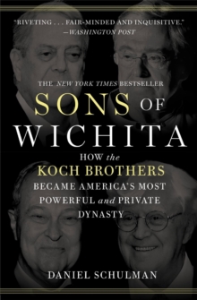 Image for Sons of Wichita  : how the Koch brothers became America's most powerful and private dynasty
