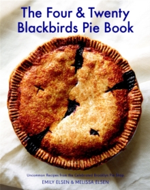 Image for The four & twenty blackbirds pie book  : uncommon recipes from the celebrated Brooklyn pie shop