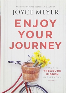 Image for Enjoy Your Journey : Find the Treasure Hidden in Every Day