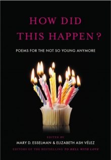 Image for How did this happen?  : poems for the not so young anymore