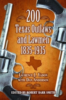 Image for 200 Texas Outlaws and Lawmen, 1835-1935