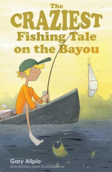 Image for The craziest fishing tale on the Bayou