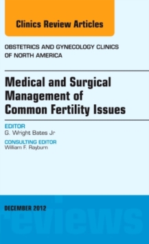 Image for Medical and Surgical Management of Common Fertility Issues, An Issue of Obstetrics and Gynecology Clinics
