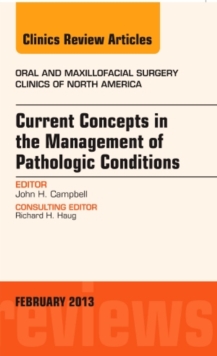 Image for Current Concepts in the Management of Pathologic Conditions, An Issue of Oral and Maxillofacial Surgery Clinics