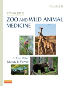 Fowler’s Zoo and Wild Animal Medicine, Volume 8