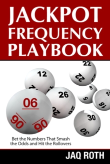 Image for Jackpot Frequency Playbook:  Bet the Numbers That Smash the Odds and Hit the Rollovers