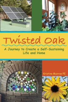 Image for Twisted Oak : A Journey to Create a Self-Sustaining Life and Home