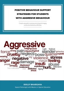 Image for Positive Behaviour Support Strategies for Students with Aggressive Behaviour : A Step by Step Guide to Assessing - Managing - Preventing Emotional and Behavioural Difficulties