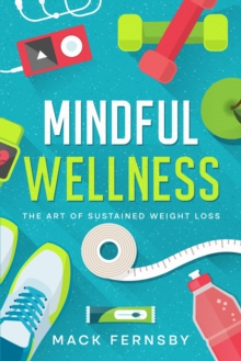 Image for Mindful Wellness: The Art of Sustained Weight Loss