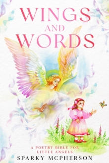 Image for WINGS AND WORDS: A POETRY BIBLE FOR LITTLE ANGELS