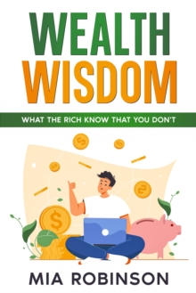 Image for Wealth Wisdom: What the Rich Know That You Don't