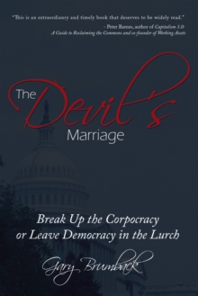 Image for Devil'S Marriage: Break up the Corpocracy or Leave Democracy in the Lurch