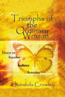 Image for Triumphs of the Ordinary Woman: Essays on Reposition Resilience Restoration