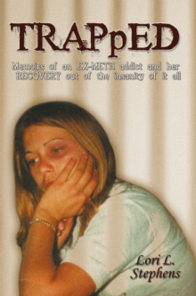Image for Trapped: Memoirs of an Ex-Meth Addict and Her Recovery out of the Insanity of It All