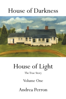 Image for House of darkness, house of light  : the true storyVolume one