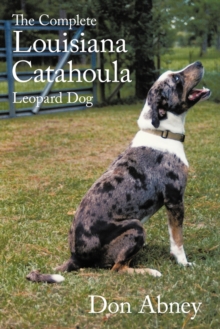 Image for The Complete Louisiana Catahoula Leopard Dog