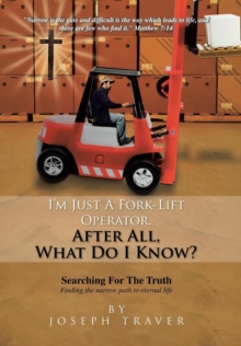 Image for I'm Just a Fork-Lift Operator. After All, What Do I Know ?