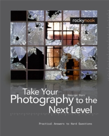Image for Take Your Photography to the Next Level: From Inspiration to Image