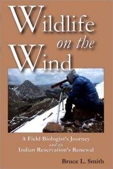 Image for Wildlife on the Wind: A Field Biologist's Journey and an Indian Reservation's Renewal