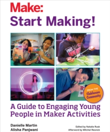 Image for Start making!: a guide to engaging young people in maker activities