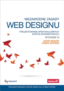Image for Niezawodne zasady web designu. Projektowanie spektakularnych witryn internetowych. Wydanie III