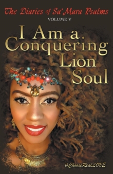 Image for The Diaries of Sa' Mara Psalms Volume V : I Am a Conquering Lion Soul