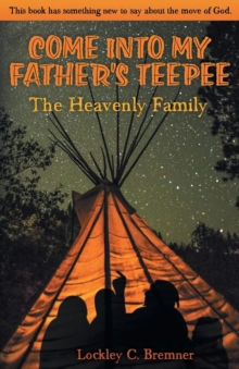 Image for COME INTO MY FATHER'S TEEPEE: THE HEAVEN