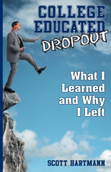 Image for College Educated Dropout : What I Learned and Why I Left