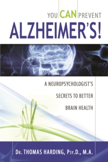 Image for You can prevent Alzheimer's!: a neuropsychologist's secrets to better brain health