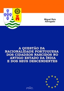 Image for Questao Da Nacionalidade Portuguesa Dos Cidadaos Nascidos No Antigo Estado Da India E Dos Seus Descendentes