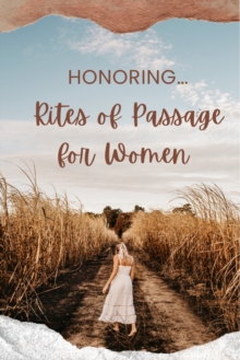 Image for Women's Rites of Passage: Honoring our Transformations