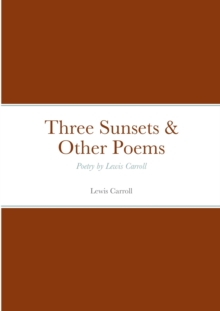 Image for Three Sunsets & Other Poems : Poetry by Lewis Carroll