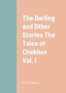 Image for The Darling and Other Stories The Tales of Chekhov Vol. I