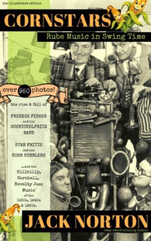 Image for Cornstars: Rube Music in Swing Time: The Rise and Fall of Freddie Fisher and His Schnickelfritz Band...Stan Fritts and His Korn Kobblers...and the Hillbilly, Cornball, Novelty Jazz Music of the 1930S, 1940S and 1950S
