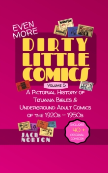 Image for Dirty Little Comics: Volume 5: A Pictorial History of Tijuana Bibles and Underground Adult Comics of the 1920S Through the 1950S
