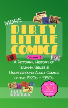 Image for Dirty Little Comics: Volume 2: A Pictorial History of Tijuana Bibles and Underground Adult Comics of the 1920S Through the 1950S