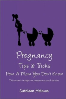 Image for Pregnancy Tips & Tricks From A Mom You Don't Know!