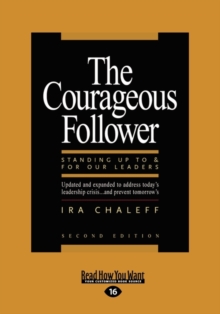Image for The courageous follower  : standing up to & for our leaders