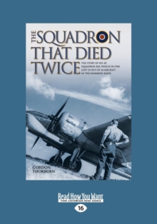Image for The squadron that died twice  : the story of No. 82 Squadron RAF, which in 1940 lost 23 out of 24 aircraft in two bombing raids