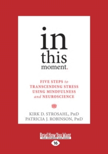 Image for In This Moment : Five Steps to Transcending Stress Using Mindfulness and Neuroscience