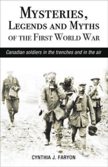 Mysteries, Legends and Myths of the First World War