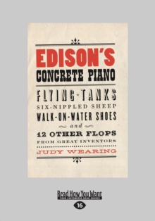 Image for Edison's Concrete Piano : Flying Tanks, Six-Nippled Sheep, Walk-on-Water Shoes, and 12 Other Flops from Great Inventors