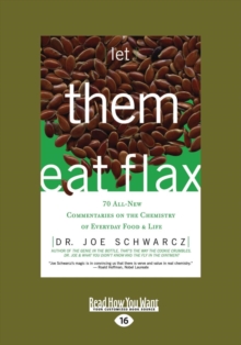 Image for Let them Eat Flax! : 70 All-New Commentaries on the Science of Everyday Food & Life