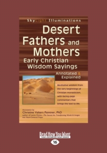 Image for Desert Fathers and Mothers : Early Christian Wisdom Sayings - Annotated & Explained