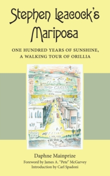 Image for Stephen Leacock's Mariposa: One Hundred Years of Sunshine, a Walking Tour of Orillia