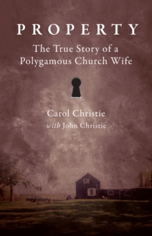 Image for Property!  : the true story of a polygamous church wife